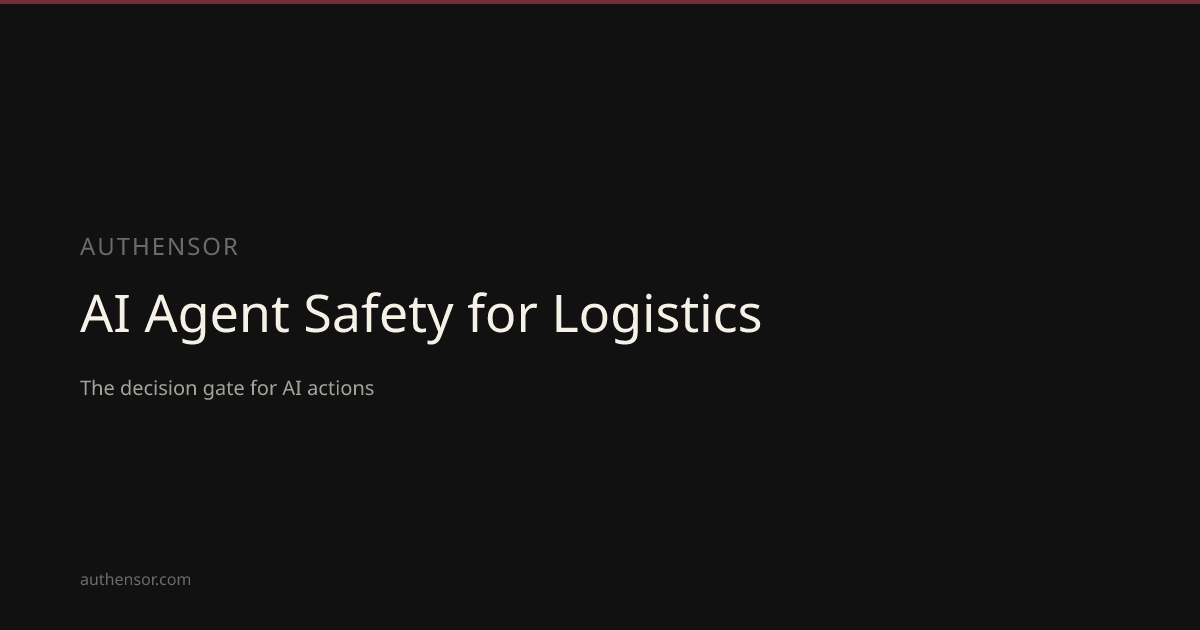 AI Agent Safety for Logistics | Learn | Authensor | Authensor