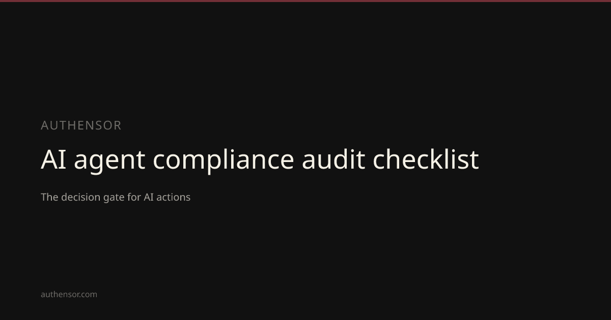 AI agent compliance audit checklist | Learn | Authensor | Authensor