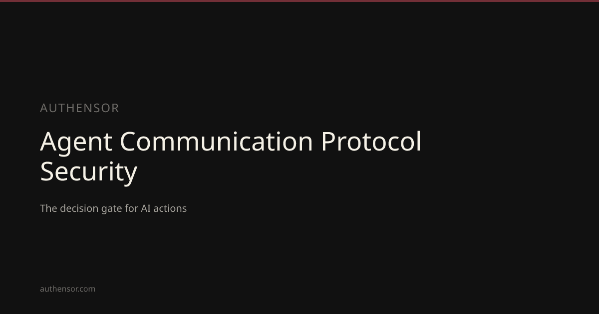 Agent Communication Protocol Security | Learn | Authensor | Authensor