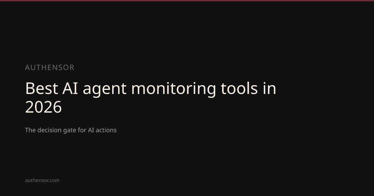 Best AI agent monitoring tools in 2026 | Learn | Authensor | Authensor