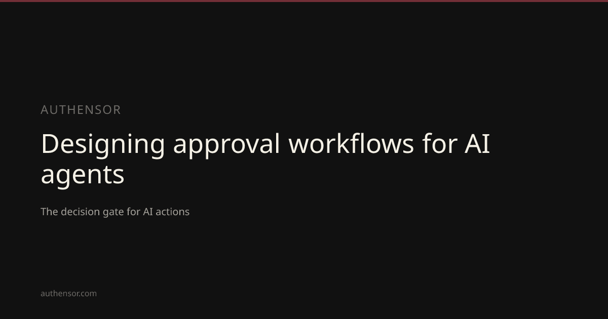 Designing approval workflows for AI agents | Learn | Authensor | Authensor