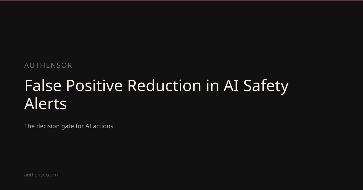 False Positive Reduction in AI Safety Alerts | Learn | Authensor ...