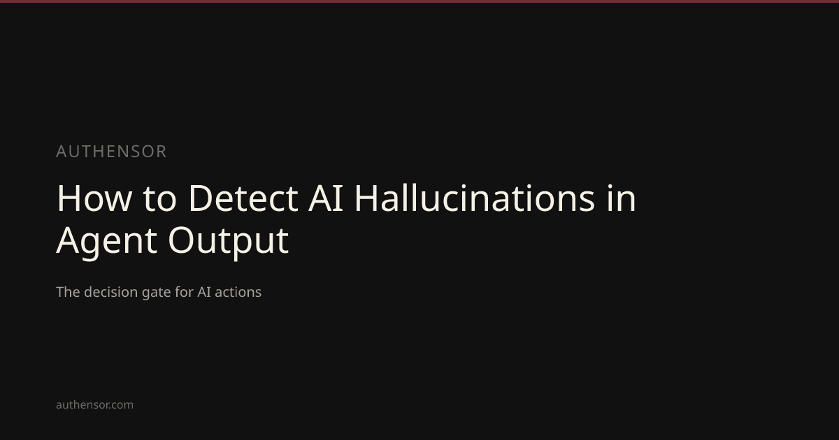 How to Detect AI Hallucinations in Agent Output | Learn | Authensor ...
