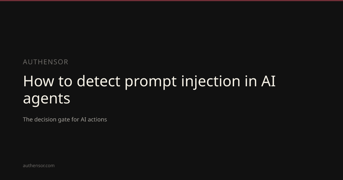 How to detect prompt injection in AI agents | Authensor | Authensor