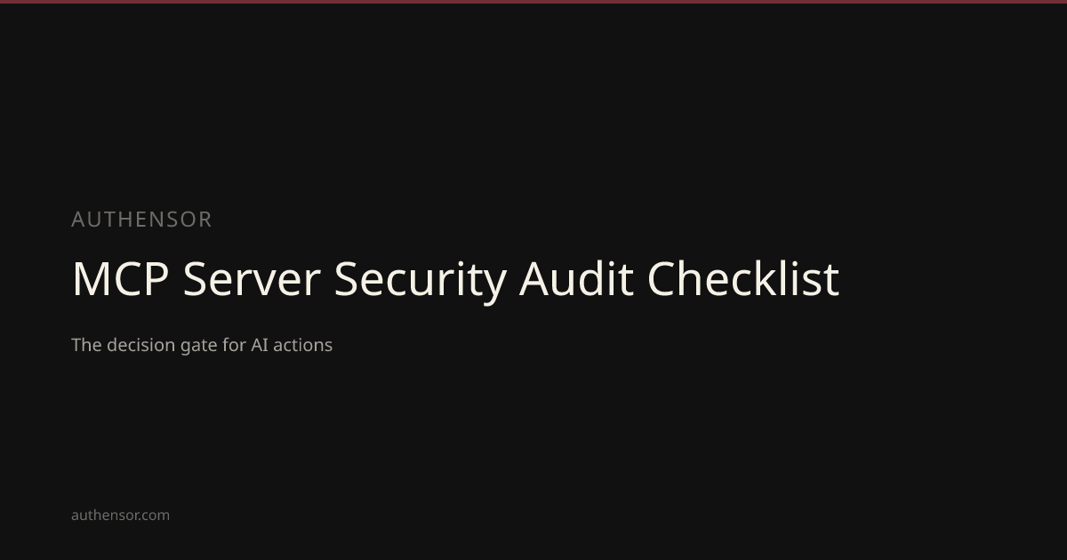 MCP Server Security Audit Checklist | Learn | Authensor | Authensor