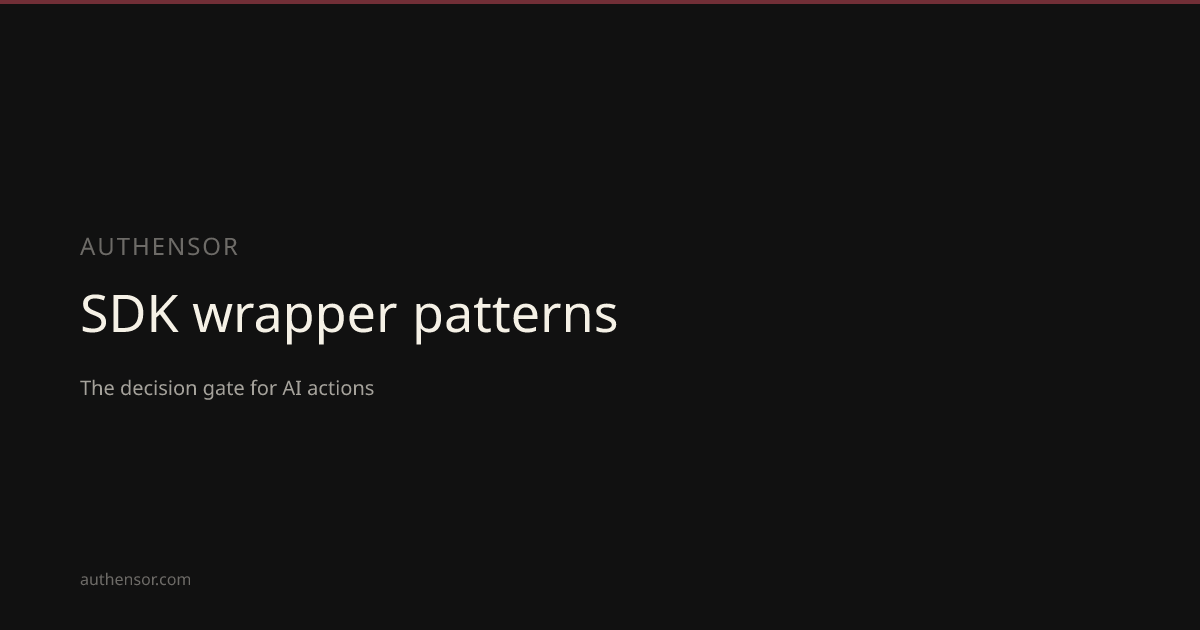 SDK wrapper patterns | Authensor | Authensor