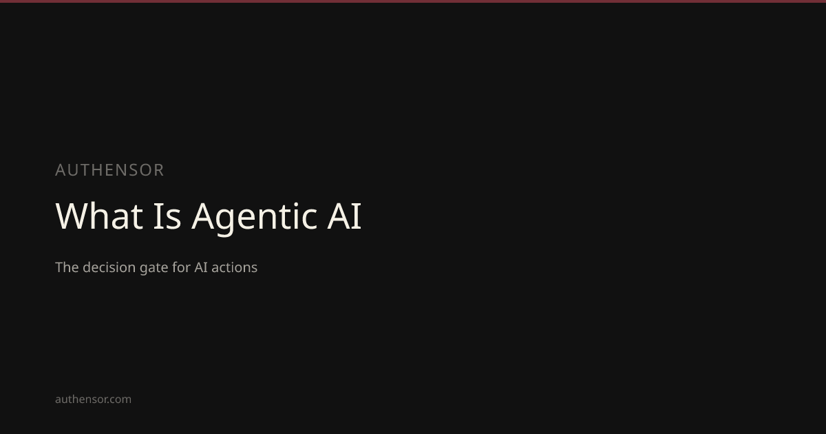 What Is Agentic AI | Learn | Authensor | Authensor